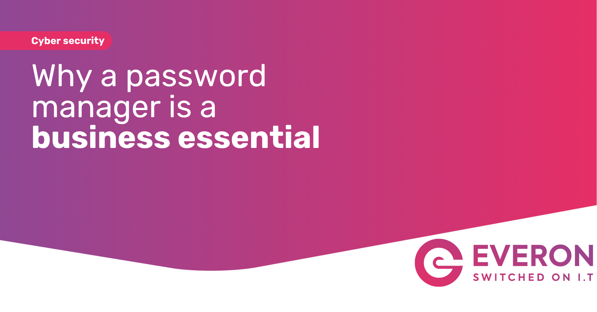 Cyber Security – Why your business needs a password manager
